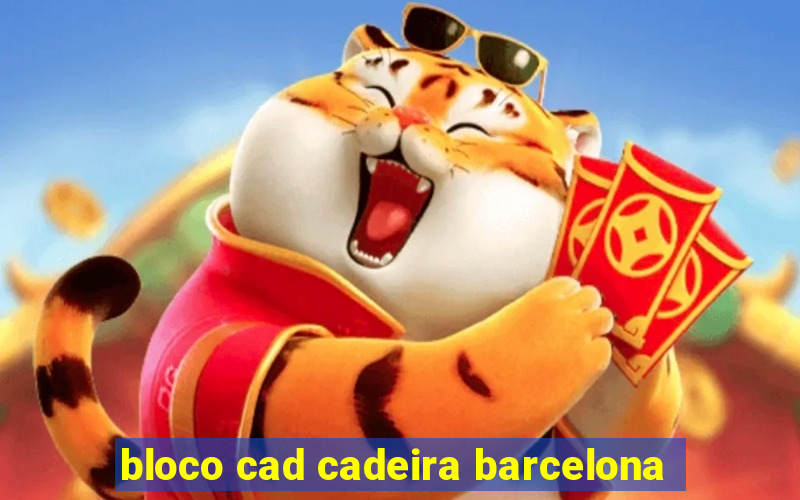 bloco cad cadeira barcelona